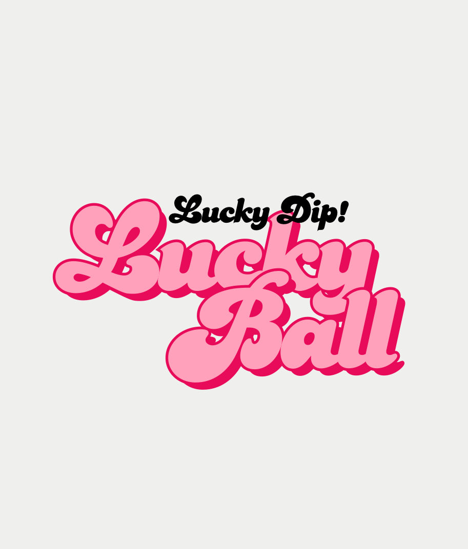 LUCKY BALL - 7, 11, 17 or 25!!